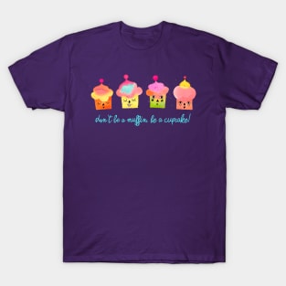 Be a cupcakes blue T-Shirt